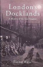 Londons Docklands: The Lost Quarter *Limited Availability*